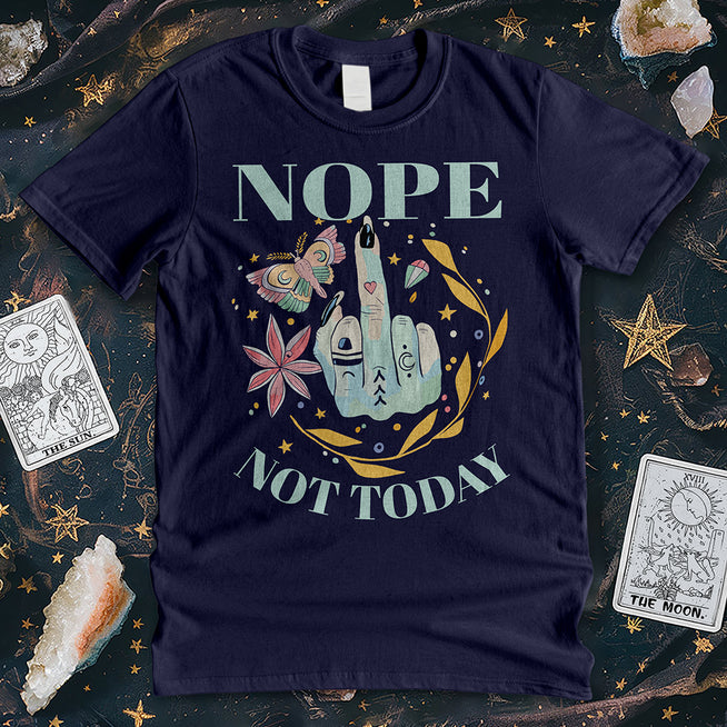 Nope Not Today T-Shirt