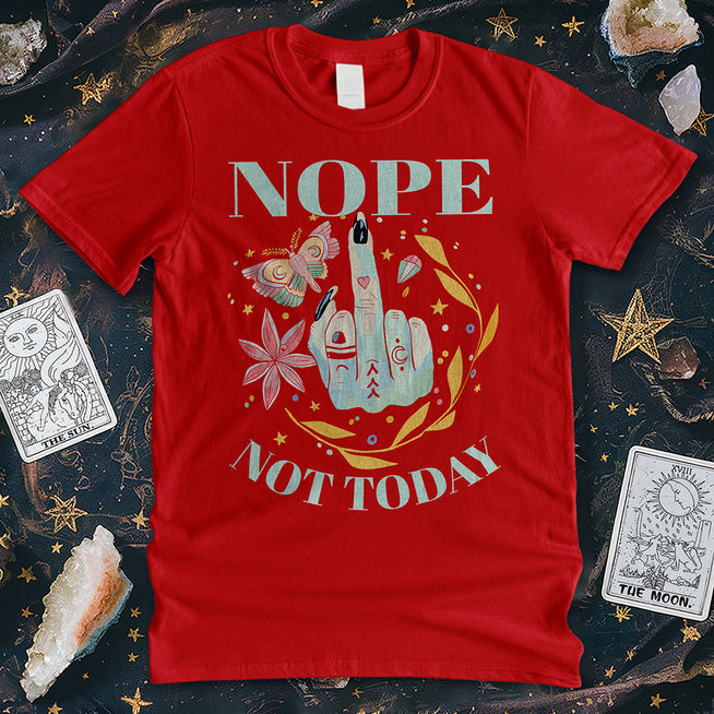 Nope Not Today T-Shirt