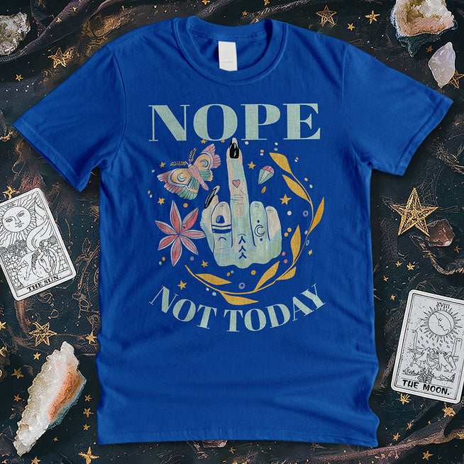 Nope Not Today T-Shirt