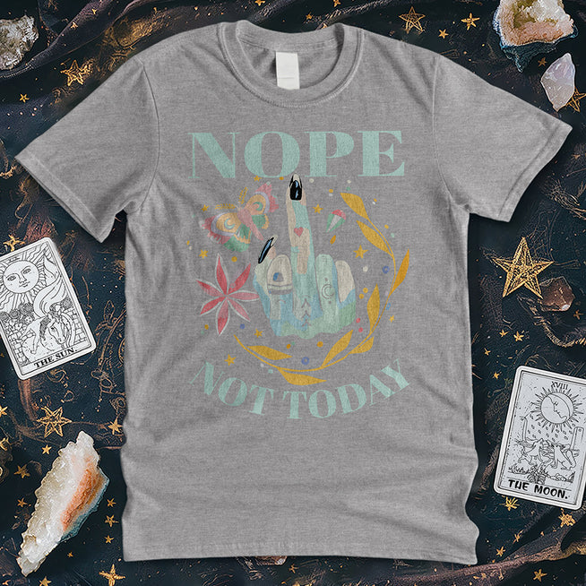 Nope Not Today T-Shirt